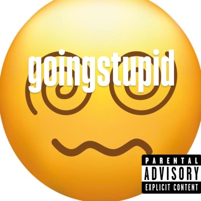 goingstupid - Single