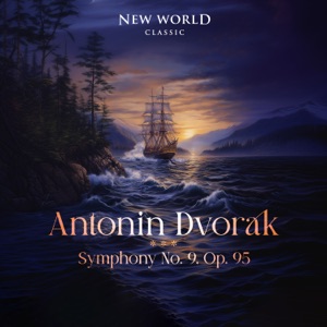 Antonin Dvorák: Symphony No. 9 in E Minor, Op. 95, B.178