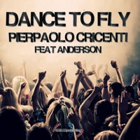 Dance to Fly (feat. Anderson) - EP - Pierpaolo Cricenti