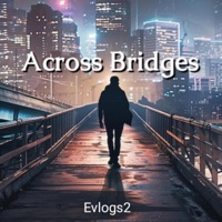 Across Bridges - Single - Evlogs2