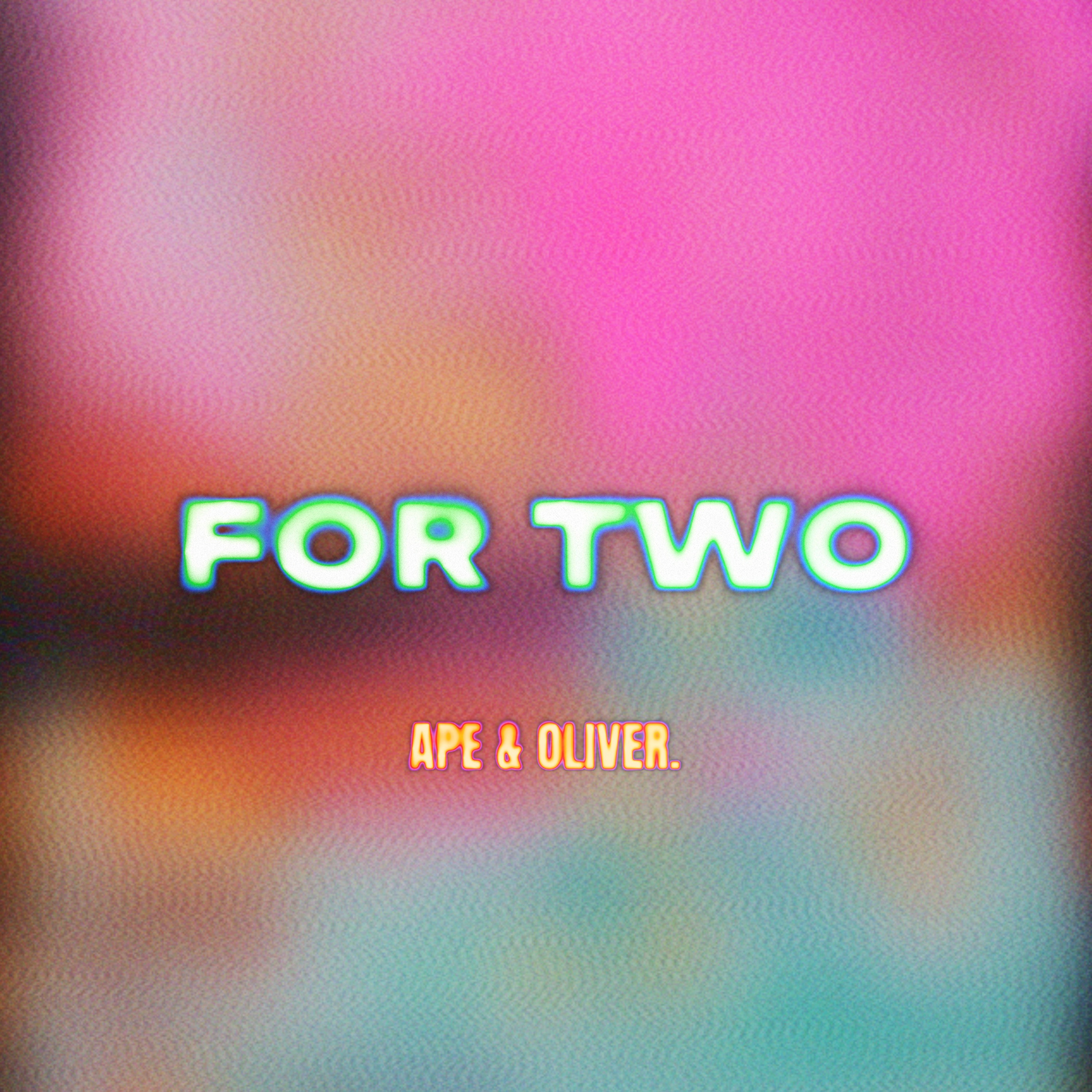 APE & OLIVER - For Two