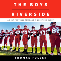 The Boys of Riverside: A Deaf Football Team and a Quest for Glory (Unabridged) - Thomas Fuller Cover Art