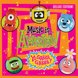 Yo Gabba Gabba! Music Is Awesome! (Deluxe Edition) - Various Artists Cover Art