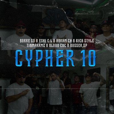 CYPHER 10 (feat. BORRE SD, ESKI C.L, BOSSER SP, ABRAM CH, RICA STYLE, TINMARRZ & BLOOD CDC) - Single