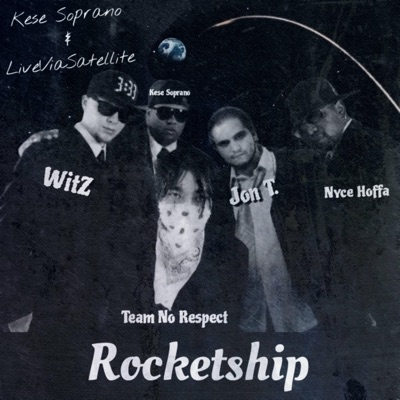 Rocketship (feat. Nyce Hoffa, Jon T., WitZ & Team No Respect) [LiveViaSatellite] - Single
