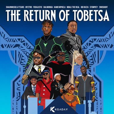 Song - The Return Of Tobetsa (feat. Focalistic, Daliwonga, Kamo Mphela, Mbali The Real, BoiBizza, Stompiiey & 2woshort) - ShaunMusiq, Ftears & Myztro