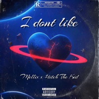 I Dont Like (feat. $titch The Kid) - Single - Mellix