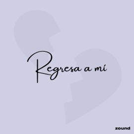 Regresa a Mí (Instrumental) Zound