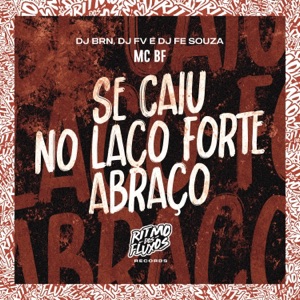 Se Caiu no Laço Forte Abraço (feat. DJ Fe Souza)