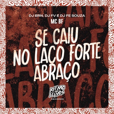 Se Caiu no Laço Forte Abraço (feat. DJ Fe Souza) - Single