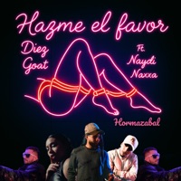 Hazme el Favor (feat. Naydi & Naxxa) - Single - Diez GOAT & hormazabal