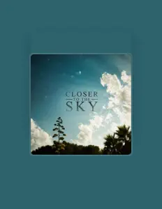 Posłuchaj wykonawcy Closer to the Sky, obejrzyj teledyski, przeczytaj biografię, zobacz daty tras koncertowych i nie tylko!