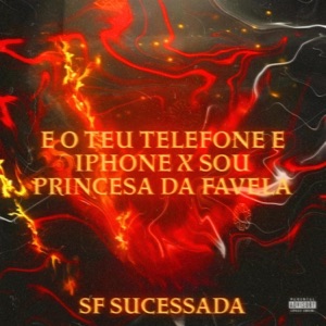 E O TELEFONE E IPHONE x SOU PRINCESA DA FAVELA