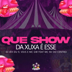 Que Show da Xuxa É Esse (feat. MC MJ Do Centro)