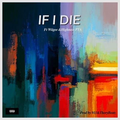 If I Die (feat. DopeBoii, Wiigee & Highness PTA) - Single