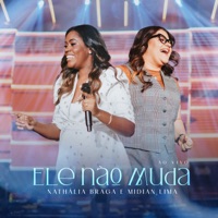 Ele Não Muda (Ao Vivo) - Single - Nathália Braga & Midian Lima