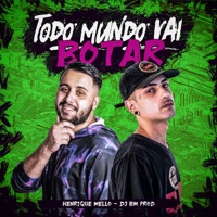 Todo Mundo Vai Botar (feat. DJ BM PROD) - Single - Henrique MeLLo