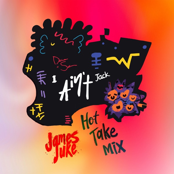 I Ain't Jack (James Juke Hot Take) - Single
