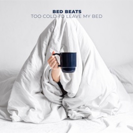 Too Cold To Leave My Bed bed beats