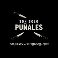 SON SOLO PUÑALES (feat. BUSYBOOY & JIMI) - Single - SoloPain