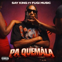 PA QUEMÁLA - Single - Fugi Music & Say King