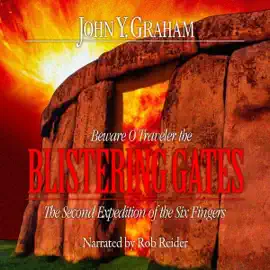 Beware O Traveler the Blistering Gates: The Second Expedition of the Six Fingers (The Six Fingers Series, Book 2) (Unabridged)