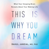 This Is Why You Dream: What Your Sleeping Brain Reveals About Your Waking Life (Unabridged) - Rahul Jandial MD, PhD