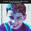 DaniloTh3dAn - O Que O Eu De Hoje Diria Para O Eu Criança?