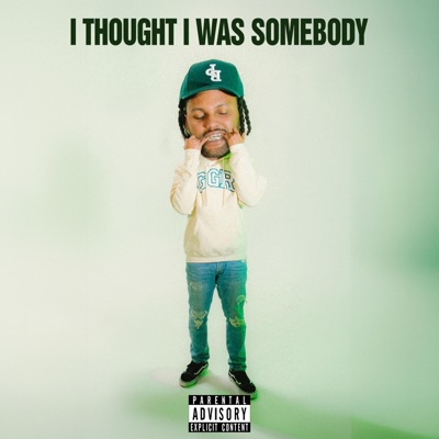 I THOUGHT I WAS SOMEBODY