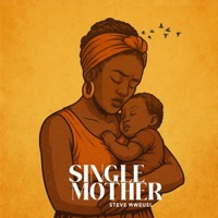 Single Mother - Single - Steve Mweusi