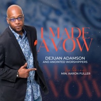 DeJuan Adamson and the Anointed Worshippers - I Made A Vow