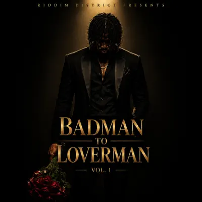 Listen to Badman To Loverman, Vol. 1 by Riddim District