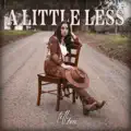 A Little Less