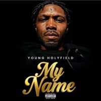 MY NAME - Single - Young Holyfield