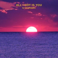 All I Got Is You - Single - Rj Chambers