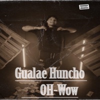 OH-Wow - Gualae Huncho
