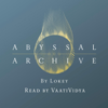 Abyssal Archive: The Mythology of Dark Souls (Unabridged) - Lokey