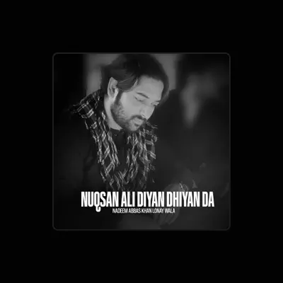 Listen to Nadeem Abbas Khan Lonay Wala, watch music videos, read bio, see tour dates & more!