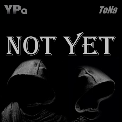 Not Yet (feat. Tona) - Single