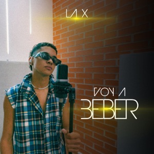 Voy a beber LA X (OFICIAL)