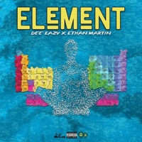 Element (feat. Ethan Martin) - Single - Dee Eazy