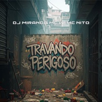 Travando Perigoso - Single - Dj Miranda, MC Nito & MC W1