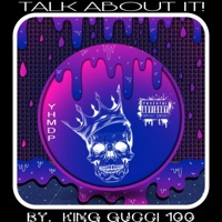 Talk About It - Single - KING GUCCI 100
