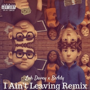 I Aint Leaving (feat. BR4DY) [Remix]