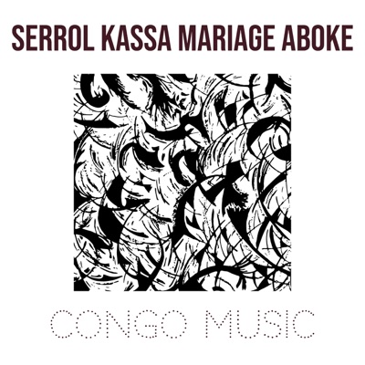 Song - Serrol Kassa Mariage Aboke - Congo Music