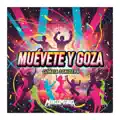 MUEVETE Y GOZA