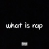 What Is Rap - Single