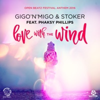 Love with the Wind (Open Beatz Festival Anthem 2016) [feat. Phaksy Phillips] - Single - Gigo'n'Migo & Stoker
