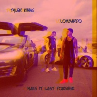 Make It Last Forever (feat. Lombardo) - Single - Tyler Kinng