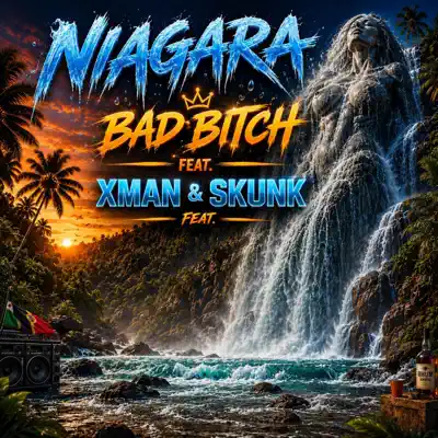 Bad Bitch & X-Manの「Niagara - Single」を聴こう。